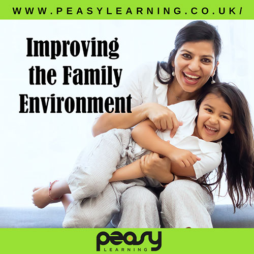 Improving the Family Environment - 18th October 2021 - PeasyLearning